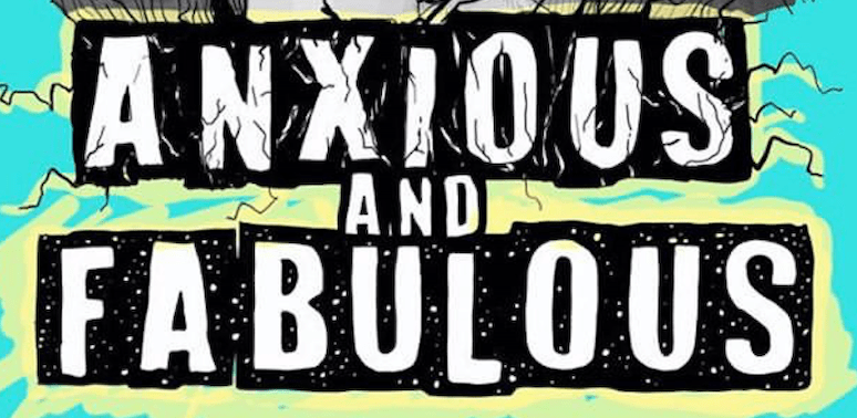 anxious and fabulous